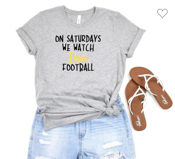 On Saturdays we watch Iowa Football Tee